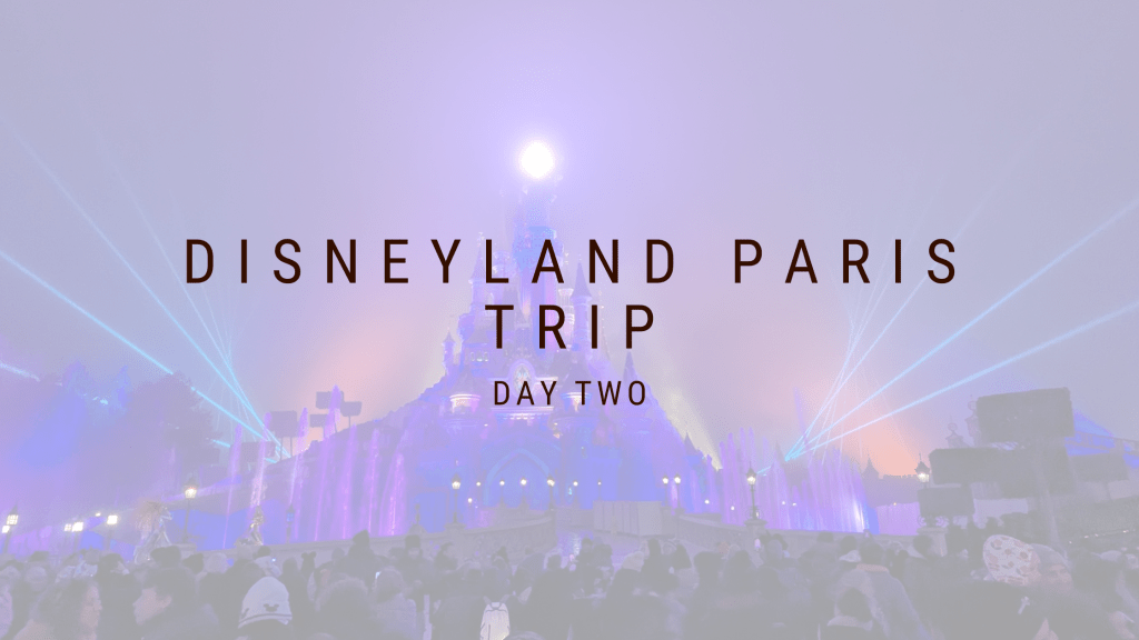 Disneyland Paris Trip Day&nbsp;2